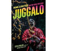 Juggalo: Insane Clown Posse and the World They Made
