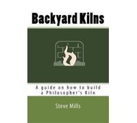 Steve Mills Backyard Kilns (Tascabile)