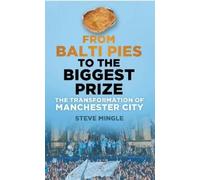 Steve Mingle From Balti Pies to the Biggest Prize (Tascabile)