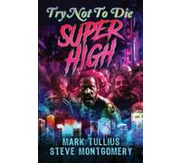 Steve Montgomery Mark Tullius Try Not to Die (Tascabile) Try Not to Die