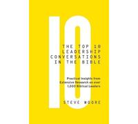 Steve Moore The Top 10 Leadership Conversations in the Bible (Tascabile)