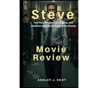 Steve (Movie Review ): The Plot, Production Insights, and Creative Inspiration Behind the Movie