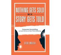 Steve Multer Nothing Gets Sold Until the Story Gets Told (Copertina rigida)