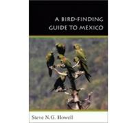 Steve N. G. Howell A Bird-Finding Guide to Mexico (Tascabile)