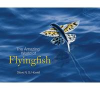 Steve N. G. Howell The Amazing World of Flyingfish (Copertina rigida)