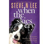 Steve N Lee When The Skies Cry (Copertina rigida) Books for Dog Lovers