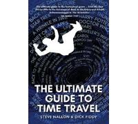 Steve Nallon Dick Fiddy The Ultimate Guide to Time Travel (Tascabile)