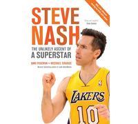 Steve Nash: The Unlikely Ascent of a Superstar