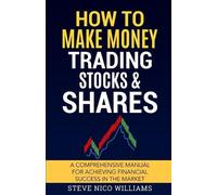 Steve Nico Williams How to Make Money Trading Stocks & Shares (Tascabile)