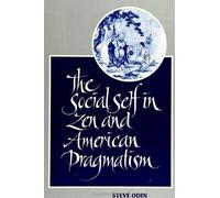 Steve Odin The Social Self in Zen and American Pragmatism (Tascabile)