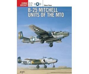 Steve Pace B-25 Mitchell Units of the MTO (Tascabile) Combat Aircraft