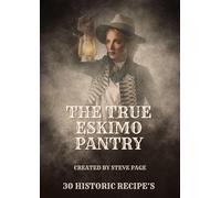 Steve Page The True Eskimo Pantry: 30 Historic Recipe's: 29 (The His (Tascabile)