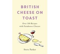 Steve Parker British Cheese on Toast (Tascabile)