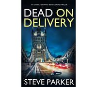 Steve Parker DEAD ON DELIVERY an utterly gripping British crime thri (Tascabile)