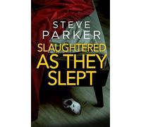 Steve Parker SLAUGHTERED AS THEY SLEPT an absolutely gripping killer (Tascabile)