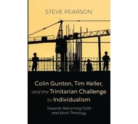 Steve Pearson Colin Gunton, Tim Keller, and the Trinitarian Challeng (Tascabile)