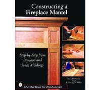 Steve Penberthy Constructing a Fireplace Mantel (Tascabile)