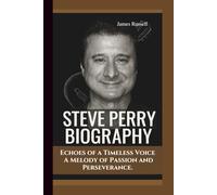 STEVE PERRY BIOGRAPHY : Echoes of a Timeless Voice - A Melody of Passion and Perseverance.