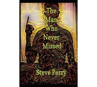 Steve Perry The Man Who Never Missed (Tascabile) Matadors