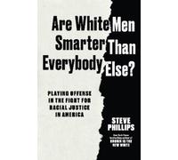 Steve Phillips Are White Men Smarter Than Everybody Else? (Copertina rigida)