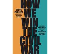 Steve Phillips How We Win the Civil War (Copertina rigida)