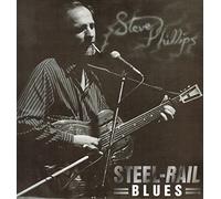 Steve Phillips - Steel Rail Blues