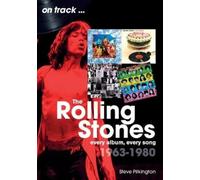 Steve Pilkington The Rolling Stones 1963-1980 on track (Tascabile)