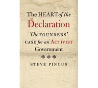Steve Pincus The Heart of the Declaration (Copertina rigida)