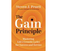 Steve Pruett The Gain Principle: Mastering Life's Growth Cycl (Copertina rigida)
