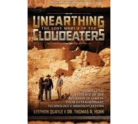 Steve Quayle Thomas R Ho Unearthing the Lost World of the Cloudeate (Tascabile)