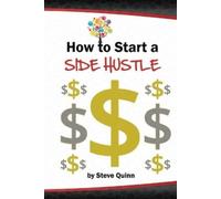 Steve Quinn How to Start a Side Hustle (Tascabile)