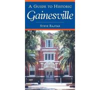 Steve Rajtar A Guide to Historic Gainesville (Tascabile)