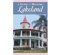 Steve Rajtar A Guide to Historic Lakeland, Florida (Copertina rigida)