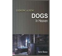 Steve Reece I Know a Few Dogs in Heaven (Tascabile)