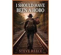 Steve Reece I Should've Been a Hobo (Tascabile)