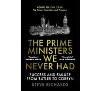 Steve Richards The Prime Ministers We Never Had (Tascabile)