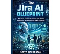 Steve Richardson The Jira AI Blueprint (Tascabile)