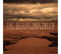 Steve Roach & Brian Parnham The Desert Inbetween (CD) Album