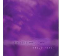Steve Roach - IMMERSION: FOUR