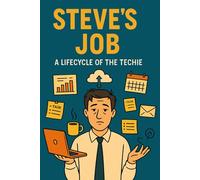 Steve’s Job: A Satirical Memoir on the Lifecycle of a Techie