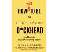Steve Sallis How not to be a leadership dckhead (Tascabile)