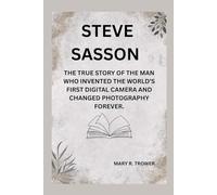 Steve Sasson: The true story of the man who invented the world’s first digital camera and changed photography forever.