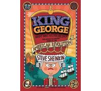 Steve Sheinkin King George: What Was His Problem? (Tascabile)