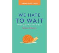 Steve Shores We Hate to Wait (Tascabile) Relationship Project