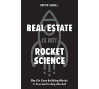 Steve Shull Real Estate Is Not Rocket Science (Tascabile)