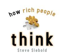 Steve Siebold How Rich People Think: Simple Truths’ Gift Book (Copertina rigida)