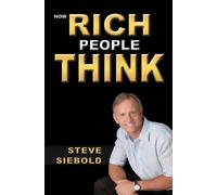 Steve Siebold How Rich People Think (Tascabile)