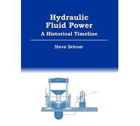 Steve Skinner Hydraulic Fluid Power - A Historical Timeline (Tascabile)