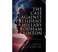 Steve Slavin The Case Against Hillary Rodham Clinton (Tascabile)