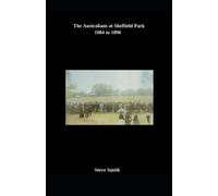 Steve Smith The Australians at Sheffield Park 1884 to 1896 (Tascabile)